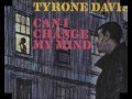 TYRONE DAVIS - CAN I CHANGE MY MIND