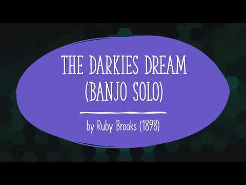 The Darkies Dream (banjo solo) by Ruby Brooks (1898)