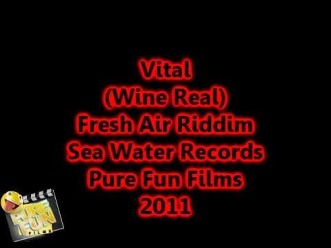 Vital- Wine real- Fresh Air  Riddim-Sea Water Records-Dec 2011