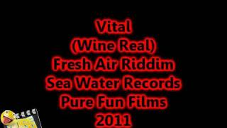 Vital- Wine real- Fresh Air  Riddim-Sea Water Records-Dec 2011
