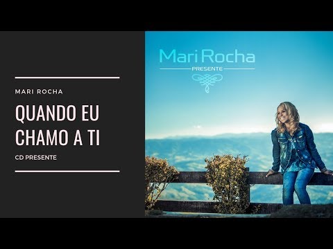 QUANDO EU CHAMO A TI ( WHEN I SPEAK YOUR NAME ) - MARI ROCHA - CD PRESENTE