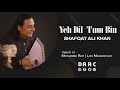 Yeh Dil Tum Bin Kahin Lagta Nahin | Ustad Shafqat Ali Khan | DAAC | shafqat ali khan songs