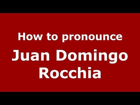 How to pronounce Juan Domingo Rocchia (Spanish/Argentina) - PronounceNames.com