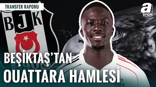 Beşiktaş Sol Bekini Fransa’da Buldu: Ouattara!