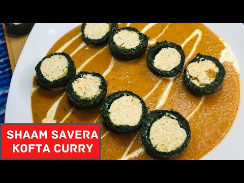 SHAAM SAVERA Kofta Curry | How to make Restaurant style PALAK PANEER KOFTA WITH MAKHNI GRAVY