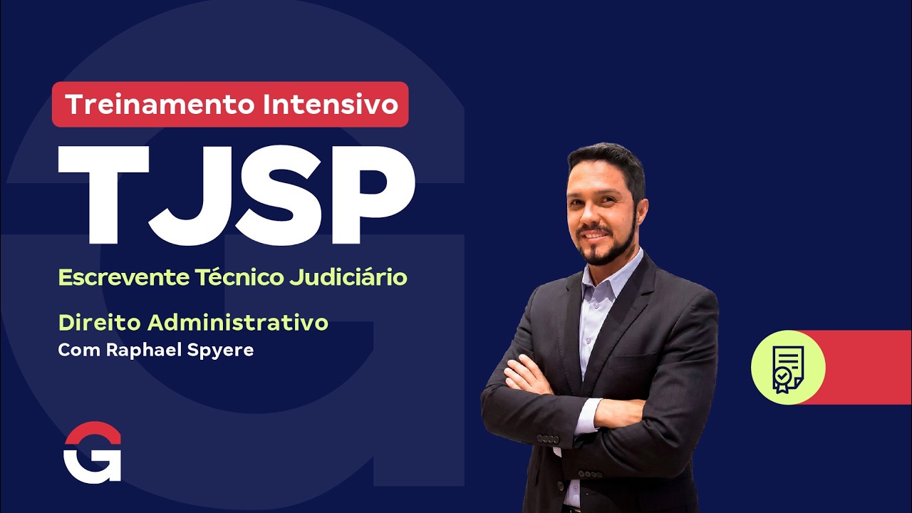 Treinamento Intensivo TJSP - Escrevente Técnico Judiciário | Dir. Administrativo com Raphael Spyere