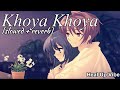 Khoya Khoya (slowed+reverb) - Sooraj Pancholi, Athiya Shetty | Hero | Heal Up Vibe