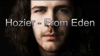 Hozier - From Eden (Lyrics)