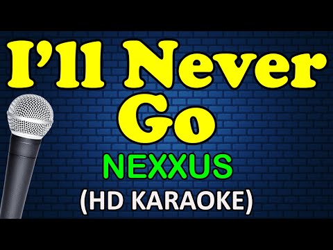 I'LL NEVER GO - Nexxus (HD Karaoke)