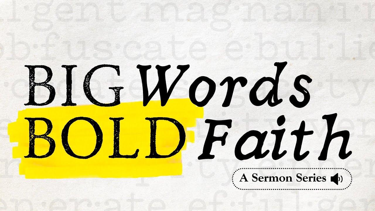 Big Words, Bold Faith (Sermon Series Teaser)