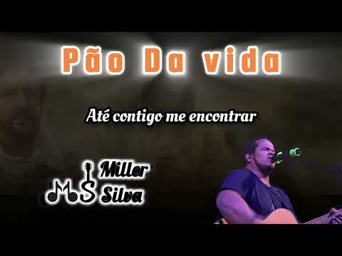 Pão Da Vida - Miller Silva