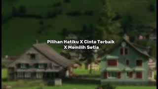 Download lagu Pilihan Hatiku X Cinta Terbaik X Memilih Setia (Tiktok Version) mp3