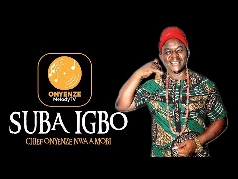 SUBA IGBO | Chief Onyenze Nwa Amobi - Nigerian Highlife Music