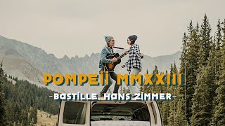Pompeii MMXXIII - Bastille, Hans Zimmer (Lyrics & Vietsub)