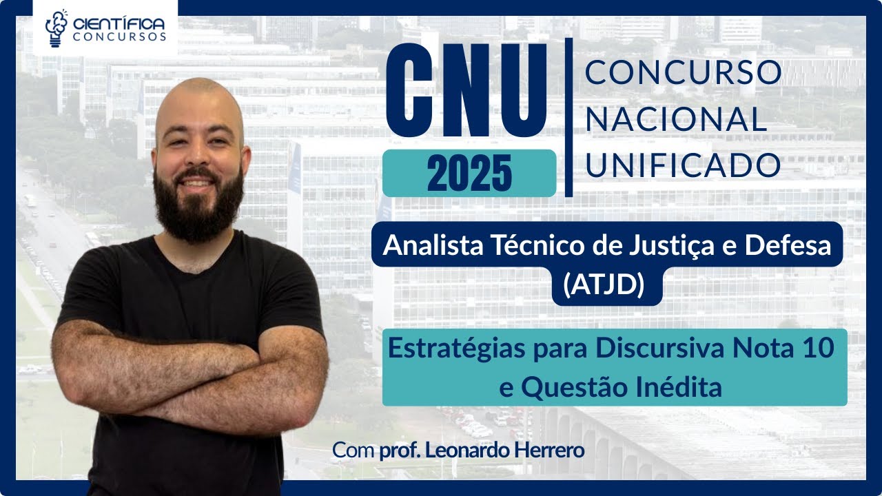 Concurso Nacional Unificado | Discursiva CNU 2025: Analista Técnico de Justiça e Defesa (ATJD)
