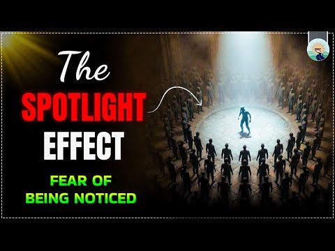 THE SPOTLIGHT EFFECT | the psychology of self-consciousness
