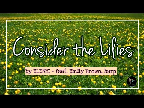 Consider the Lilies by ELENYI feat Emily Brown, harp