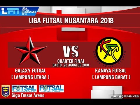 MATCH 2 - LFN LAMPUNG 2018 [8 BESAR] FUTSAL GALAXY (LAMPUNG UTARA) VS KANAYA FC (LAMPUNG BARAT)
