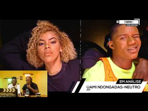2 CONTRA 1- #ANALISE#REACÇÃO - UAMI NDONGADAS- NEUTRO #Ep