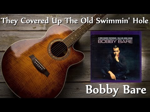 Bobby Bare - They Covered Up The Old Swimmin' Hole