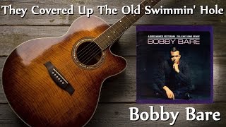 Bobby Bare - They Covered Up The Old Swimmin' Hole