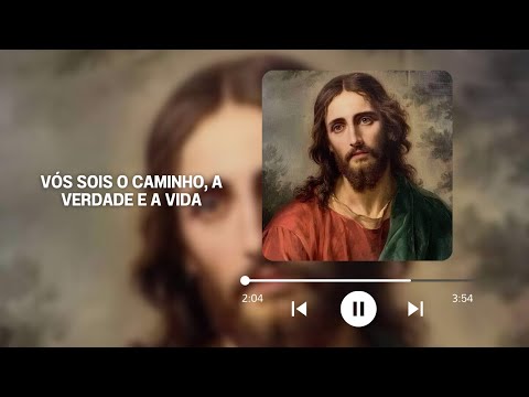 Vós sois o caminho, a verdade e a vida