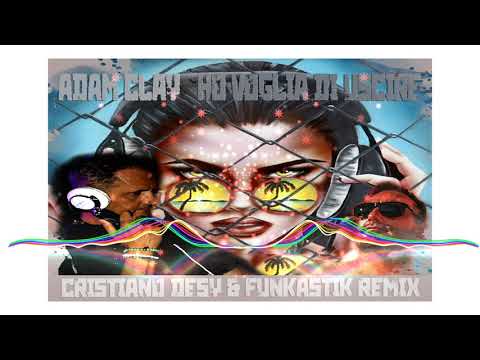Adam Clay - Ho voglia di uscire (Cristiano Desy & Funkastik remix) remix contest entry