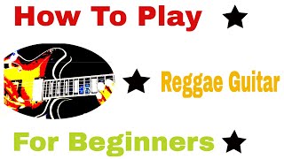 How to play reggae for beginners - The three must learn strumming patterns