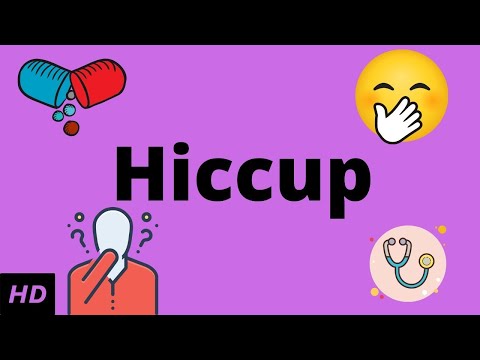 Hiccup, Causes, Signs and Symptoms, Diagnosis and Treatment.
