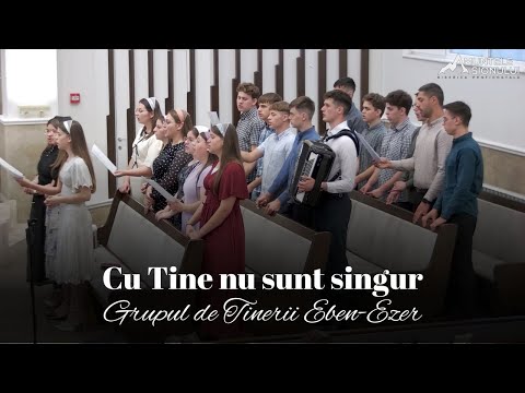 Grupul de Tinerii Eben-Ezer | Cu Tine nu sunt singur