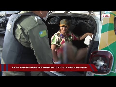 Mulher se recusa a pagar procedimentos estéticos e vai parar na delegacia 23 09 2022
