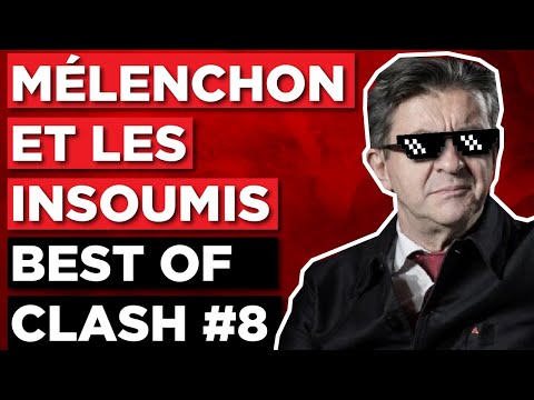 MÉLENCHON ET LES INSOUMIS - BEST OF CLASH #8