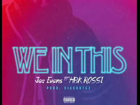 Jae Evans ft. HBK Rossi - We In This [Prod. Ciscortez]