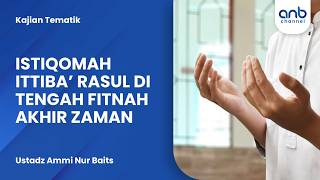 Download lagu Istiqomah Ittiba' Rasul Di Tengah Fitnah Akhir Zaman | Ustadz Ammi Nur Baits mp3