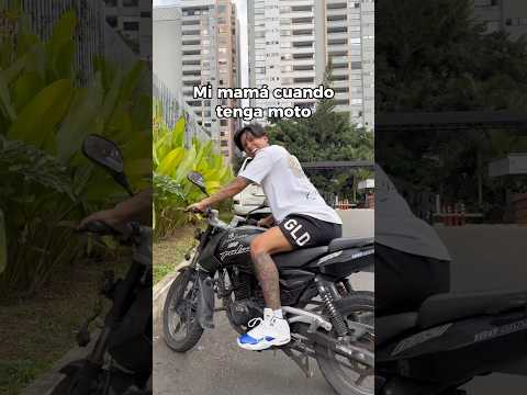 Mi mamá cuando tenga moto