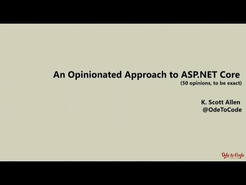 An Opinionated Approach to ASP.NET Core - Scott Allen