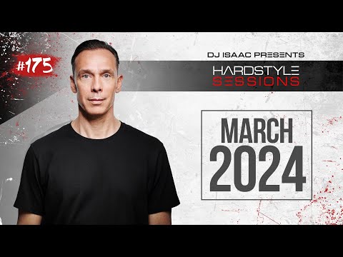 DJ ISAAC - HARDSTYLE SESSIONS #175 | MARCH 2024