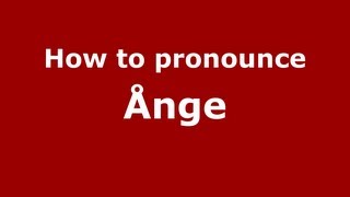 How to pronounce &aring;nge