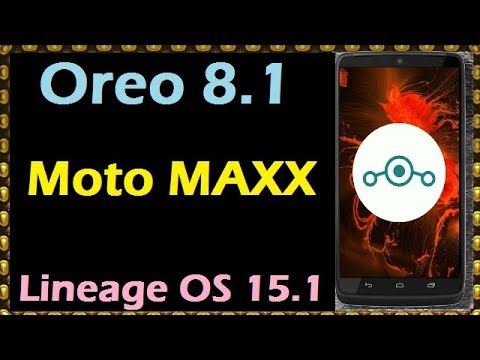 How to Update Android Oreo 8.1 in Motorola Moto MAXX (Lineage OS 15.1) Install and Review