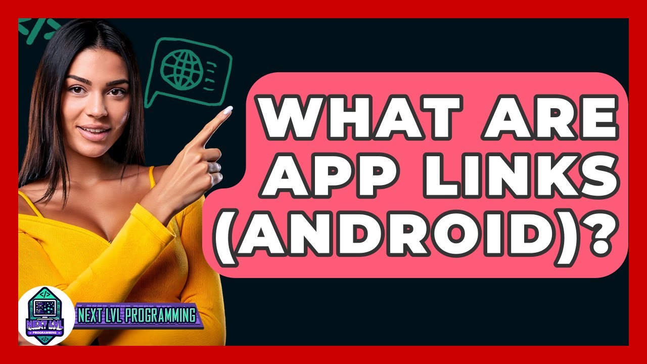What Are App Links (Android)? - Next LVL Programming
