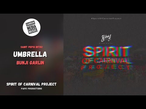 Bunji Garlin - Umbrella (Spirit of Carnival Project) (Saint Pepsi Intro)