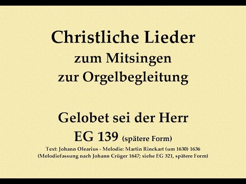 Gelobet sei der Herr EG 139 (spätere Form) – Mitsingversion mit Orgelbegl. und eingeblendetem Text