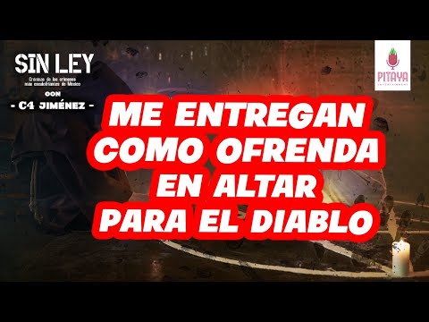 CAPÍTULO 8: SIN LEY- ME ENTREGAN COMO OFRENDA EN ALTAR PARA EL DIABLO