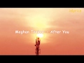 Meghan Trainor - After You (lyrics with Indonesian sub) Meghan Trainor - After You (lyrics with Indonesian sub)