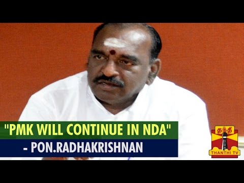 Pon.Radhakrishnan Trust "PMK Will Continue In National Democratic Alliance (NDA)"