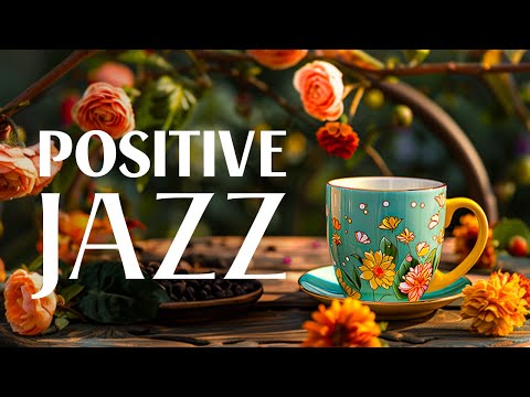 Morning Soothing Jazz - Relaxing Jazz Music & Positive Bossa Nova instrumental for Begin the day