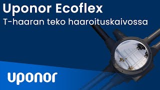 Uponor Ecoflex T-haaran teko haaroituskaivossa