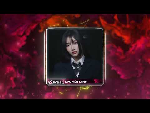 Có Đau Thì Đau Một Mình -  Orange ft. Phúc Du「Cukak Remix」/ Audio Lyrics Video
