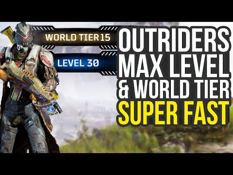 Outriders World Tier Farm & How To Get To Max Level Super Fast (Outriders level up fast)
