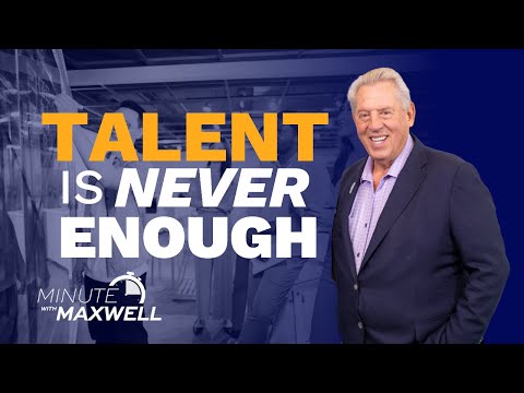 Minute With Maxwell: TALENT - John Maxwell Team